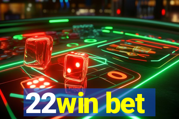 22win bet